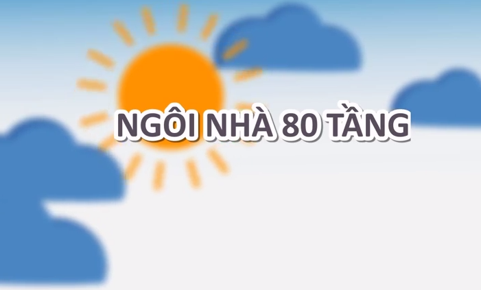 Câu chuyện “Ngôi nhà 80 tầng” gây xúc động mạnh với người trẻ