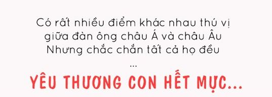 Ngày của cha: Khác biệt giữa đàn ông châu Á và Châu Âu