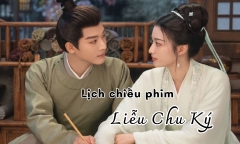 Lịch chiếu phim Liễu Chu Ký tập 1 đến 11 mới nhất, chính xác nhất