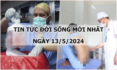 Tin tức đời sống ngày 13/5/2024: Ho kéo dài, phát hiện bị lao phổi kháng thuốc