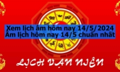 Xem lịch âm hôm nay 14/5/2024 - Âm lịch hôm nay 14/5 chuẩn nhất