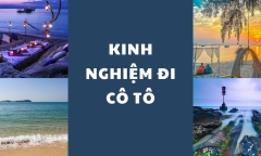 Kinh nghiệm đi Cô Tô (Quảng Ninh): Di chuyển, lưu trú, ăn uống và những lưu ý