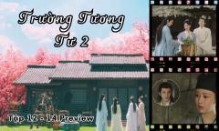 Trường Tương Tư 2 tập 12-14 Preview: Tiểu Yêu sốc khi thấy mặt thật của Tương Liễu