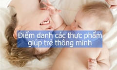 Điểm danh các thực phẩm giúp trẻ thông minh