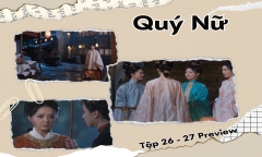 Quý Nữ tập 26, 27 Preview: Quý nhân xuất hiện, Hàn Nhạn – Vân Tịch lật ngược thế cờ?