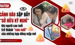 Cảnh báo sập bẫy “sở hữu kỳ nghỉ” - Kỳ 1: Khi người cao tuổi trở thành “con mồi” của những hợp đồng mập mờ