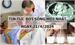 Tin tức đời sống ngày 21/4/2024: Báo động đỏ cứu cô gái bị thủng tim, phổi