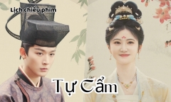 Lịch chiếu phim Tự Cẩm tập 1 đến 16 mới nhất, chính xác nhất