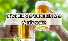 Đâu là thời điểm tốt nhất để uống bia?