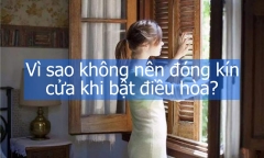 Lý giải vì sao không nên đóng kín cửa khi bật điều hòa?