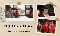 Độ Hoa Niên tập 9-10 review: Vì sao Bùi Văn Tuyên để 