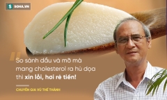 Sự thật về dầu ăn và mỡ lợn: Bà nội trợ cần biết khi nấu ăn