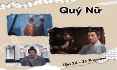 Quý Nữ tập 24,25,26 Preview: Hàn Nhạn hợp tác với Châu Như Âm, Vân Tịch bất ngờ bị bắt