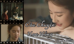 Câu Chuyện Hoa Hồng tập 15-16 Preview: Bài học về tình yêu từ mẹ của Diệc Mai