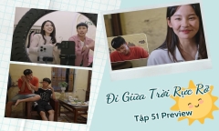 Đi Giữa Trời Rực Rỡ tập 51 Preview: Chải – Ngọc Ngà “chốt đơn” mỏi tay, Pu bất ngờ tặng quà