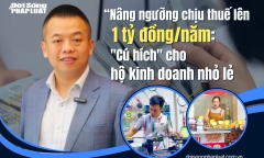  Nâng ngưỡng chịu thuế lên 1 tỷ đồng/năm: 