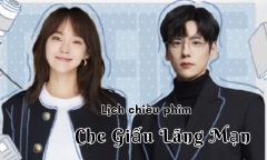 Lịch chiếu phim Che Giấu Lãng Mạn tập 1 đến 10 mới nhất, chính xác nhất