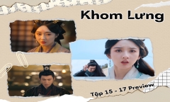 Khom Lưng tập 15, 16, 17 Preview: Ngụy Thiệu – Kiều Man bị ám sát, kẻ đứng sau là ai?