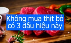 Không mua thịt bò có 3 dấu hiệu này kẻo nguy hại sức khỏe