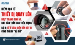 Hiểm họa từ thiết bị quay lén ngụy trang tinh vi, rao bán tràn lan trên mạng:- Bài 1: Từ ổ cắm điện đến bút bi cũng thành