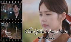 Che Giấu Lãng Mạn tập 7 Preview: Bạn trai cũ níu kéo Tiểu Ninh, Dục Hằng làm gì?