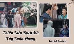 Thiếu Niên Bạch Mã Túy Xuân Phong tập 32 Review: Thầy trò Đông Quân bùng nổ sức mạnh