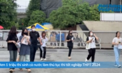 Hơn 1 triệu thí sinh làm thủ tục dự thi kỳ thi tốt nghiệp THPT 2024 