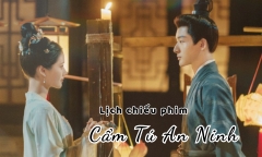 Lịch chiếu phim Cẩm Tú An Ninh tập 11 đến 21 mới nhất, chính xác nhất