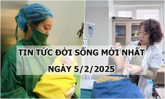 Tin tức đời sống 5/2: Hành trình kiên cường của sản phụ bị ung thư cổ tử cung