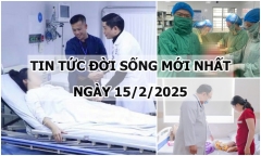 Tin tức đời sống 15/2: Kỳ tích cứu sống sản phụ ngừng tuần hoàn vì tắc mạch ối
