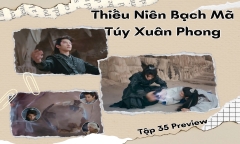 Thiếu Niên Bạch Mã Túy Xuân Phong tập 35 Preview: Đỉnh Chi hắc hóa, cái kết đã hé lộ?