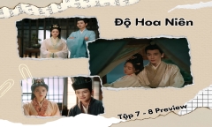 Độ Hoa Niên tập 7-8 Preview: Bùi Văn Tuyên liều mình bảo vệ Lý Dung