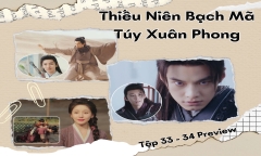 Thiếu Niên Bạch Mã Túy Xuân Phong tập 33-34 Preview: Diệp Đỉnh Chi nhập ma?