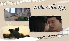 Liễu Chu Ký tập 9-10 Preview: Miên Đường muốn thân mật, vương gia chạy mất dép?