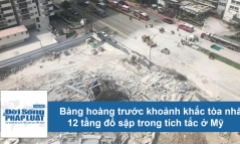 Video: Khoảnh khắc bàng hoàng nhìn tòa nhà 12 tầng đổ sập trong tích tắc ở Mỹ