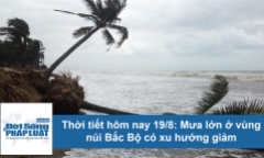 Thời tiết hôm nay 19/8: Bắc Bộ giảm mưa, trời nắng nhẹ ngày cuối tuần