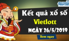 Kết quả xổ số Vietlott hôm nay 26/5/2019