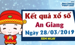 Trực tiếp kết quả Xổ số An Giang hôm nay, thứ 5 ngày 28/3/2019