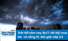 Thời tiết hôm nay 26/7: Hà Nội mưa lớn, đề phòng dông tố