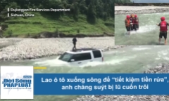 Video: Tự lái ô tô ra sông để tiết kiệm tiền rửa, người đàn ông suýt bị lũ cuốn trôi