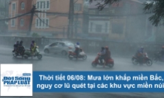 Dự báo thời tiết 6/8: Mưa lớn nhiều nơi miền Bắc, nguy cơ lũ quét tại các tỉnh miền núi