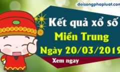 Kết quả xổ số miền Trung ngày 20/3/2019