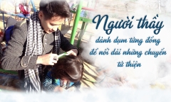 [E] Người thầy dành dụm từng đồng để nối dài những chuyến từ thiện