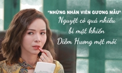 Nguyệt “Những nhân viên gương mẫu” có quá nhiều bí mật khiến Diễm Hương mệt mỏi