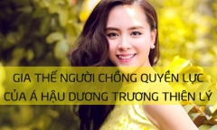Á hậu Dương Trương Thiên Lý một bước lên “bà” và gia thế người chồng quyền lực