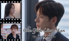 Che Giấu Lãng Mạn tập 24-25 Preview: “Trà xanh” tỏ tình, ép Kỷ Hằng chia tay Tiểu Ninh