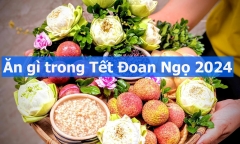 Ăn gì trong Tết Đoan Ngọ 2024?