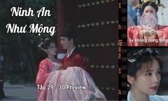 Ninh An Như Mộng tập 29 - 30 Preview: Tạ Nguy bắt đầu bộc lộ tình cảm với Khương Tuyết Ninh