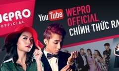 Wepro “tấn công” Youtube với hàng loạt siêu phẩm