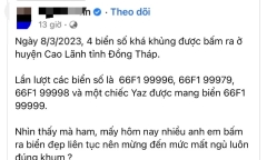 Vụ bấm ra 4 biển số siêu đẹp ở Đồng Tháp: Ban đầu xác định đúng quy trình